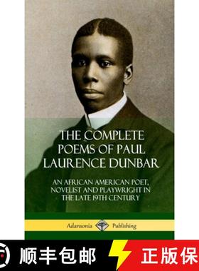 预订 The Complete Poems of Paul Laurence Dunbar: An African American Poet, Novelist and Playwright in... [9780359032020]