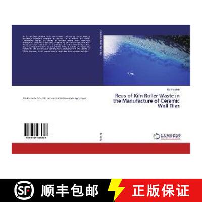 预订 Reus of Kiln Roller Waste in the Manufacture of Ceramic Wall Tiles [9783659465369]