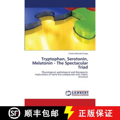【3-4周达】Tryptophan, Serotonin, Melatonin -  The Spectacular Triad [9783659404931]