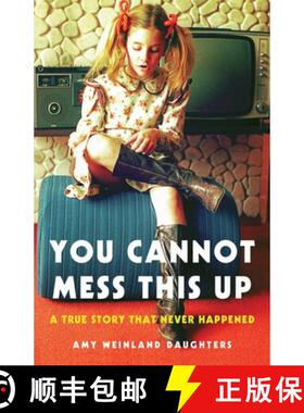 【3-4周达】You Cannot Mess This Up : A True Story That Never Happened [9781631525834]