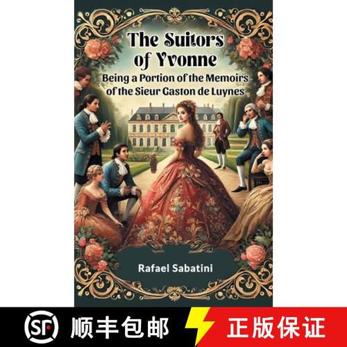 【3-4周达】The Suitors of Yvonne Being a Portion of the Memoirs of the Sieur Gaston de Luynes [9789365782110]