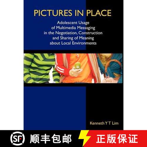 【3-4周达】Pictures in Place: Adolescent Usage of Multimedia Messaging in the Negotiation, Constructi... [9781581123395]