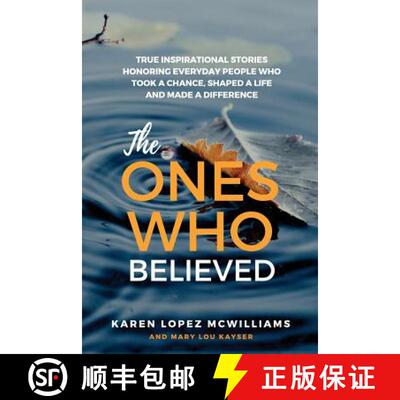 【3-4周达】The Ones Who Believed: True Inspirational Stories of Everyday People Who Took a Chance, Sh... [9780998234106]