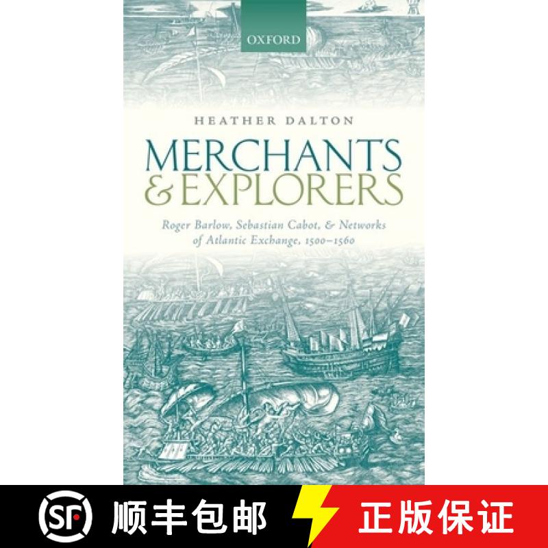 【3-4周达】Merchants and Explorers: Roger Barlow, Sebastian Cabot, and Networks of Atlantic Exchange ... [9780199672059]