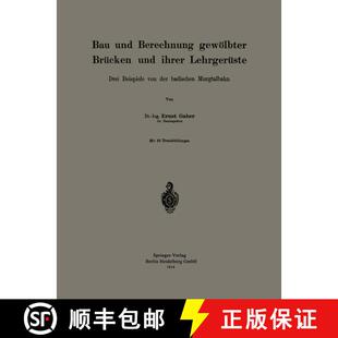 【3-4周达】Bau Und Berechnung Gewoelbter Brucken Und Ihrer Lehrgeruste: Drei Beispiele Von Der Badisc... [9783662392744]