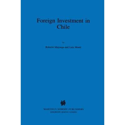 预订 Foreign Investment in Chile:The Legal Framework for Business, the Foreign Investment Regime in C... [9780792333593]