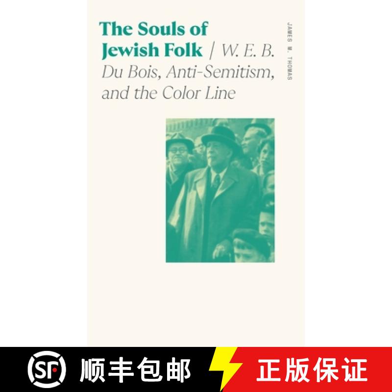 【3-4周达】The Souls of Jewish Folk: W. E. B. Du Bois, Anti-Semitism, and the Color Line [9780820365060]
