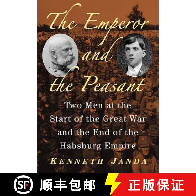 【2-3周达】The Emperor and the Peasant : Two Men at the Start of the Great War and the End of the Hab... [9781476669571]