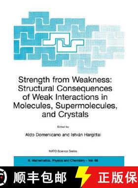 【3-4周达】Strength from Weakness: Structural Consequences of Weak Interactions in Molecules, Supermo... [9781402007101]