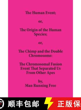 【3-4周达】Human Event; or, The Origin of the Human Species; or, The Chimp and the Double Chromosome:... [9780578428895]