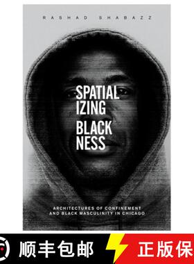 【3-4周达】Spatializing Blackness – Architectures of Confinement and Black Masculinity in Chicago [9780252081149]