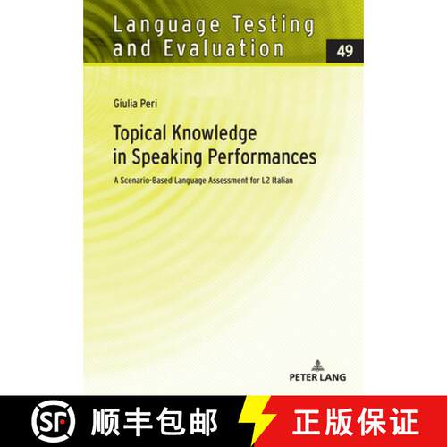 【3-4周达】精装 Topical Knowledge in Speaking Performances : A Scenario-Based Language Assessment for... [9783631927755]