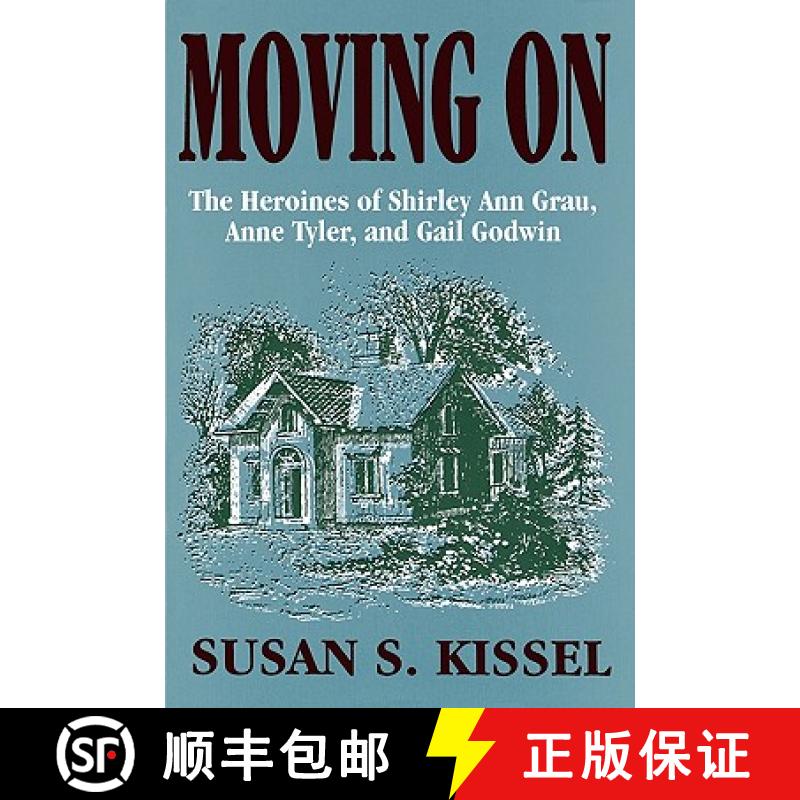 【3-4周达】Moving On: The Heroines of Shirley Ann Grau, Anne Tyler, and Gail Godwin [9780879727123]
