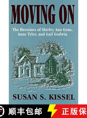 【3-4周达】Moving On: The Heroines of Shirley Ann Grau, Anne Tyler, and Gail Godwin [9780879727123]