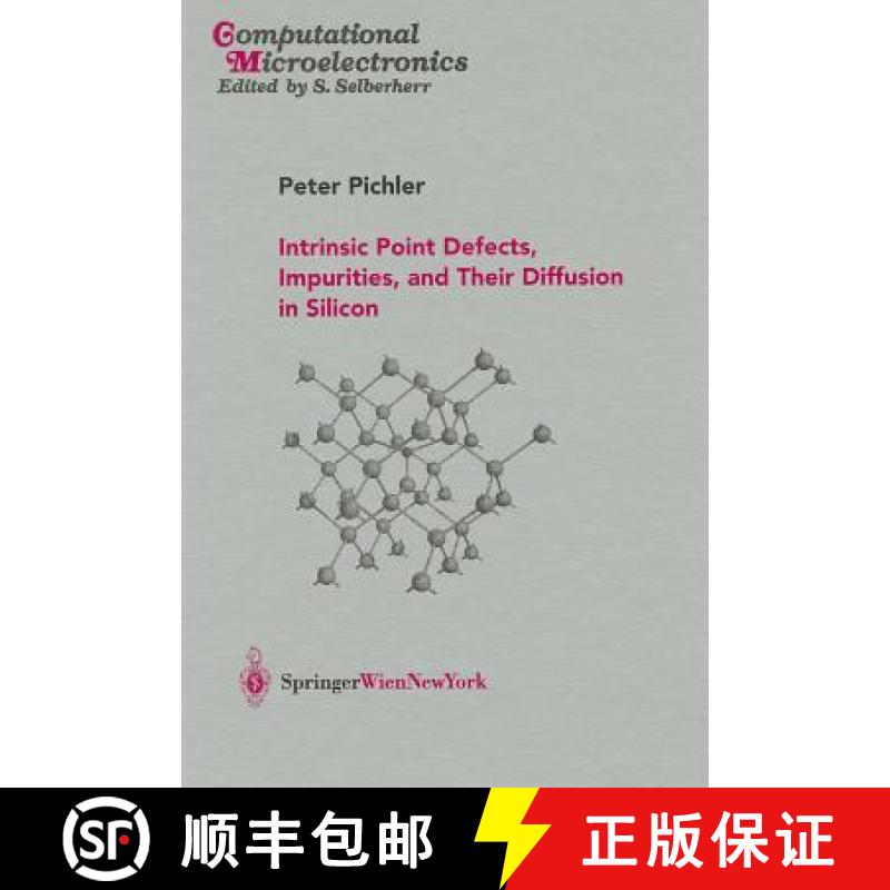 【3-4周达】Intrinsic Point Defects, Impurities, and Their Diffusion in Silicon [9783211206874]
