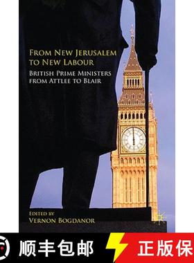 【3-4周达】From New Jerusalem to New Labour: British Prime Ministers from Attlee to Blair [9780230574557]