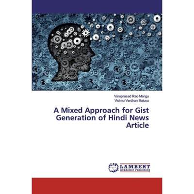 【4周达】A Mixed Approach for Gist Generation of Hindi News Article [9786200118431]