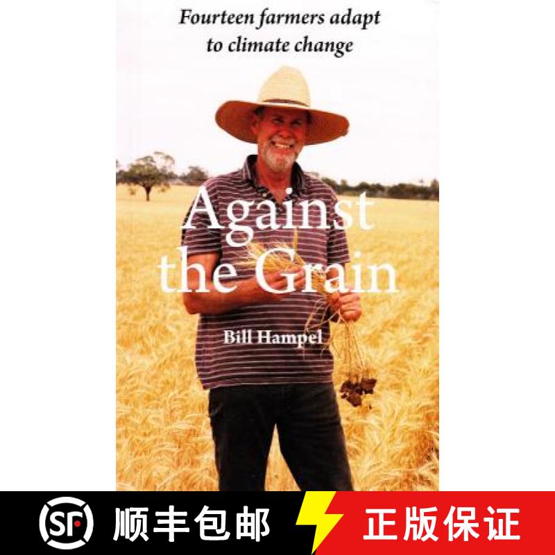 预订 Against the Grain: Fourteen Farmers Adapt to Climate Change [9781925078503]