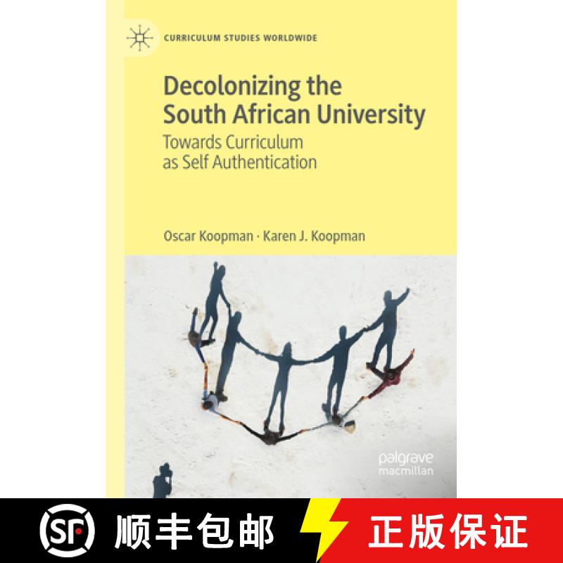 【3-4周达】Decolonizing the South African University: Towards Curriculum as Self Authentication [9783031312397]