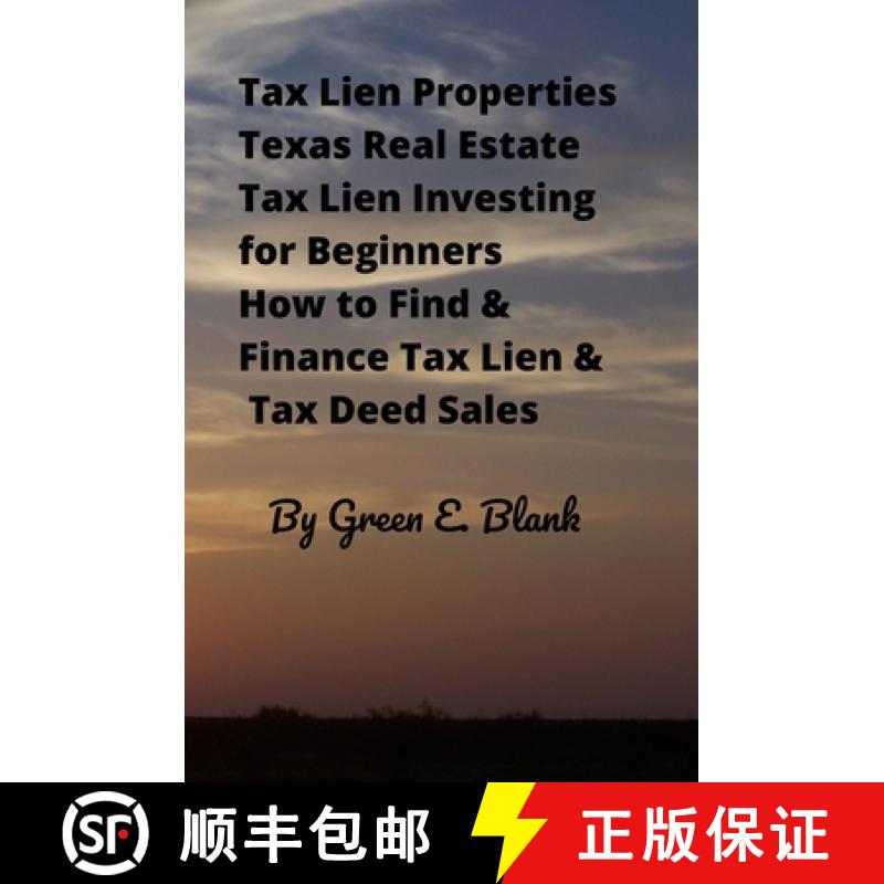 【3-4周达】Tax Lien Properties Texas Real Estate Tax Lien Investing for Beginners: How to Find & Fina... [9781647132934]