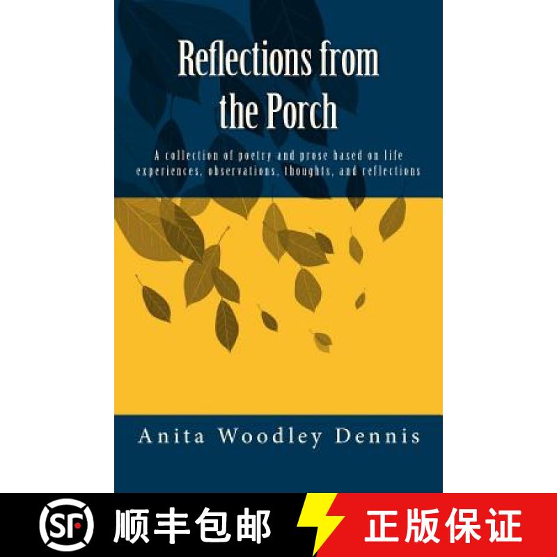 【3-4周达】Reflections from the Porch: A collection of poetry and prose based on life experiences, ob... [9780615881737]