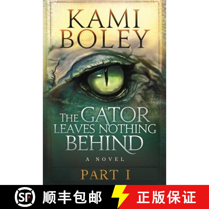 预订 The Gator Leaves Nothing Behind - Part I [9780997521795]