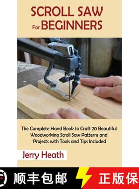 【3-4周达】Scroll Saw for Beginners: The Complete Hand Book to Craft 20 Beautiful Woodworking Scroll ... [9781952597879]