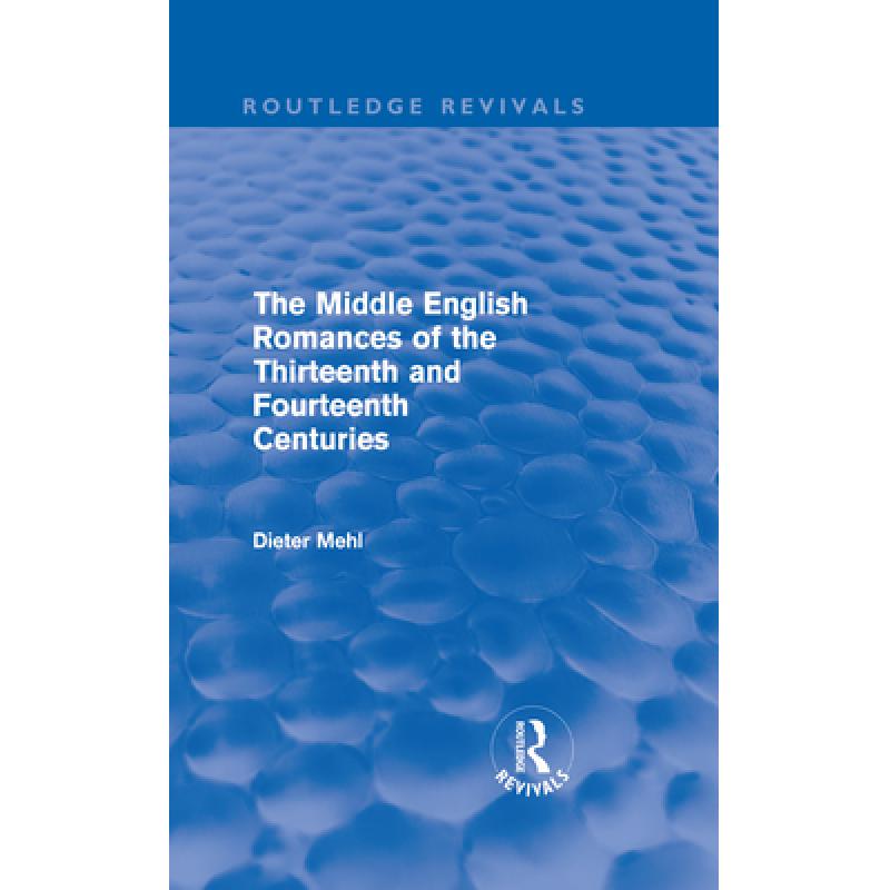 【4周达】The Middle English Romances of the Thirteenth and Fourteenth Centuries (Routledge Revivals) [9780415610797]