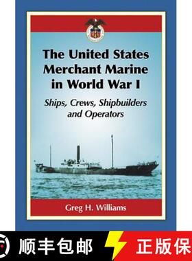 【3-4周达】The United States Merchant Marine in World War I : Ships, Crews, Shipbuilders and Operators [9781476667034]