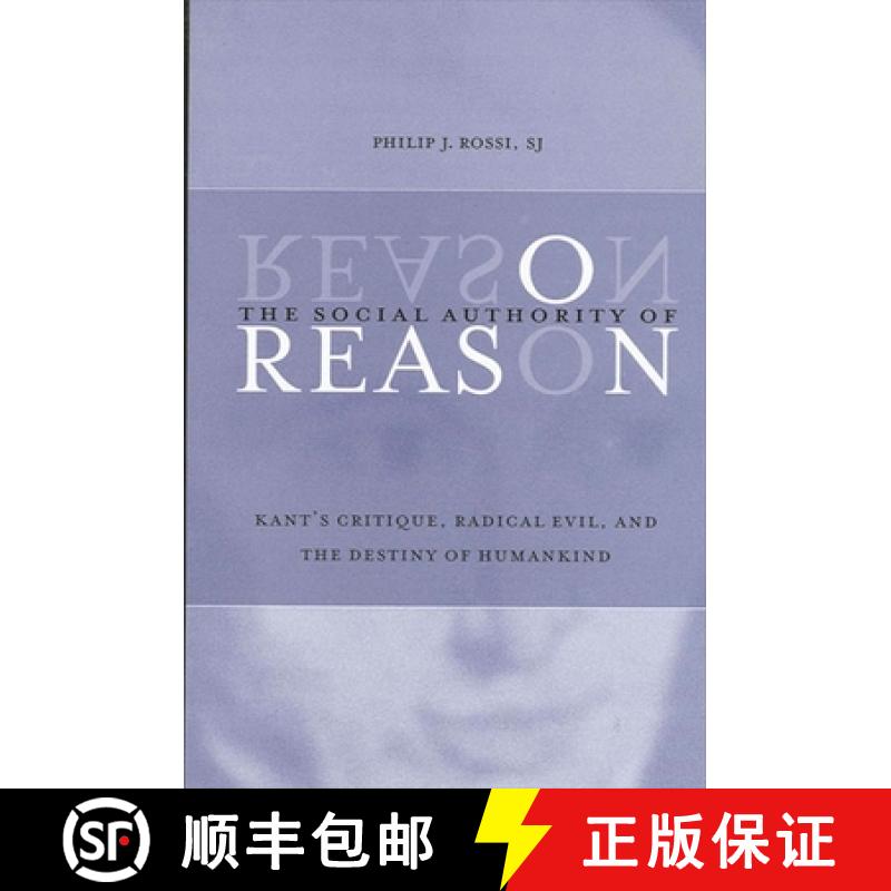【3-4周达】The Social Authority of Reason: Kant's Critique, Radical Evil, and the Destiny of Humankind [9780791464298]