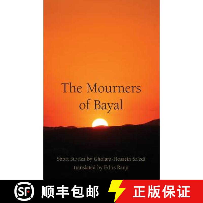 【3-4周达】The Mourners of Bayal: Short Stories by Gholam-Hossein Sa'edi [9781588141491]