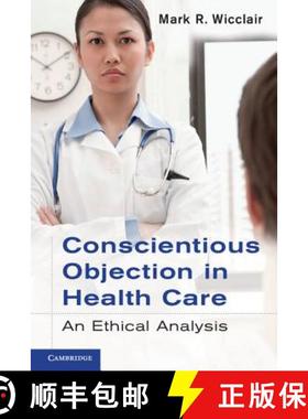 【3-4周达】Conscientious Objection in Health Care: An Ethical Analysis [9780521735438]