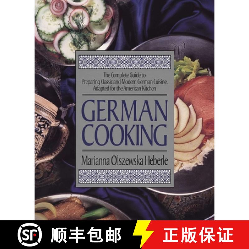 【2-3周达】German Cooking: The Complete Guide to Preparing Classic and Modern German Cuisine, Adapted... [9781557882516]