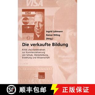 【3-4周达】Die verkaufte Bildung : Kritik und Kontroversen zur Kommerzialisierung von Schule, Weiterb... [9783322950314]