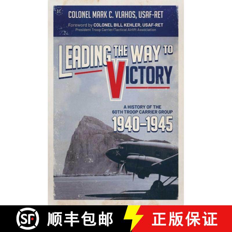 【3-4周达】Leading the Way to Victory: A History of the 60th Troop Carrier Group 1940-1945 [9781637584828]