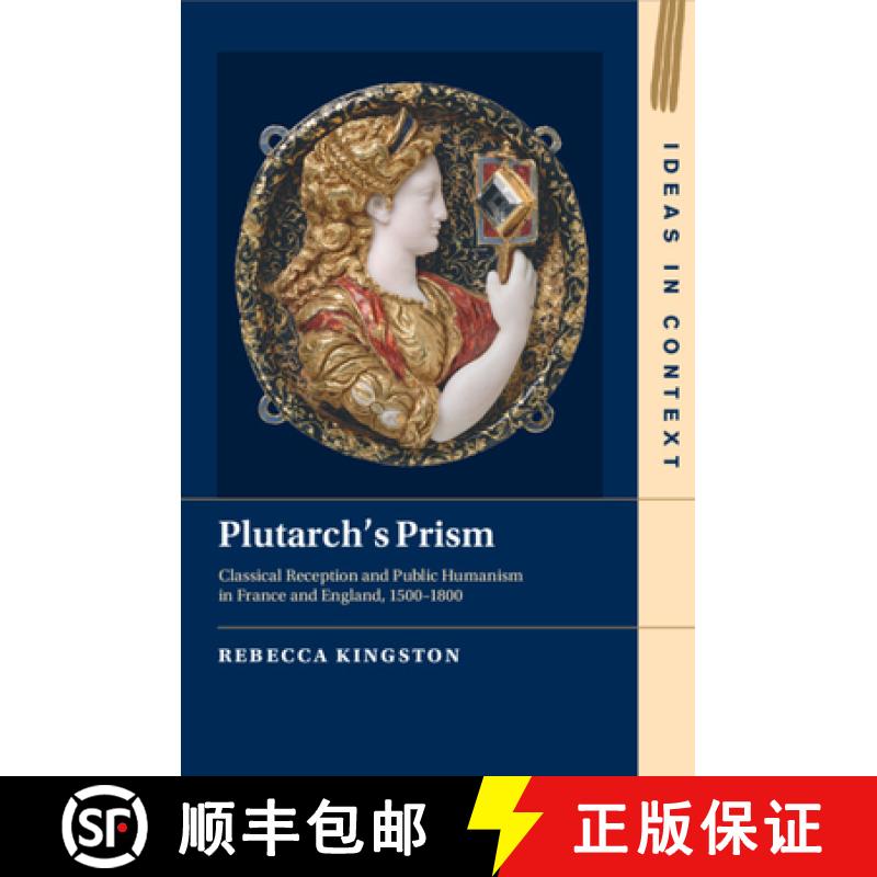 【3-4周达】Plutarch's Prism: Classical Reception and Public Humanism in France and England, 1500–1800 [9781009243469]