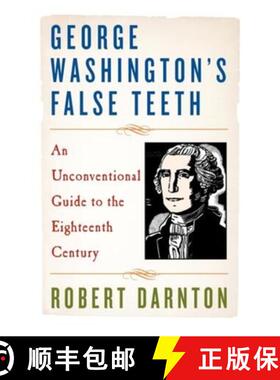 预订 George Washington's False Teeth: An Unconventional Guide to the Eighteenth Century [9780393337471]