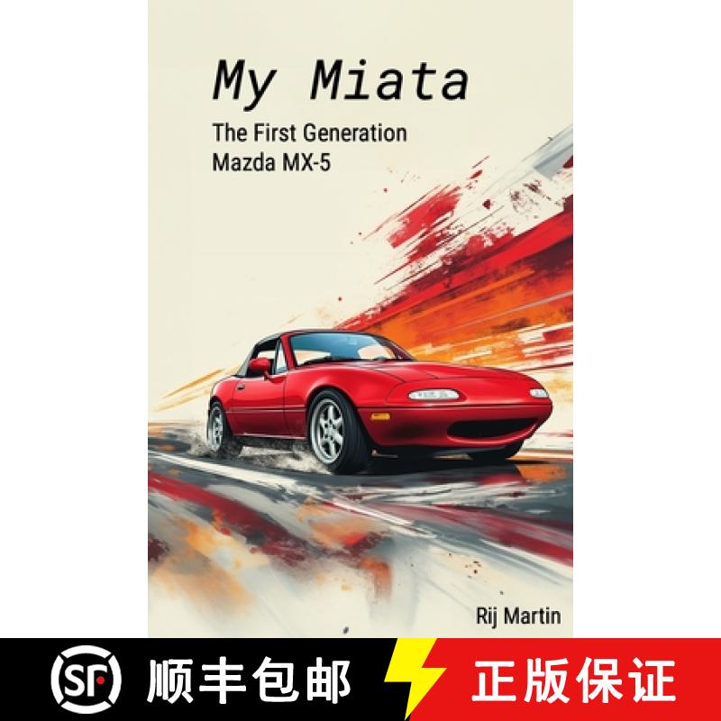 【2-3周达】My Miata: The First Generation Mazda MX-5: A complete guide to the United States produced ... [9781304044228]