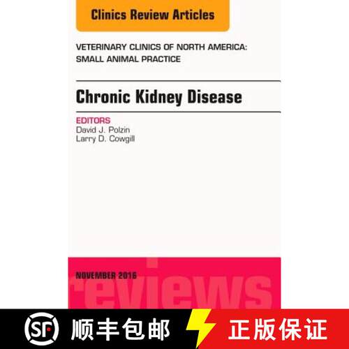 【3-4周达】精装 Chronic Kidney Disease, an Issue of Veterinary Clinics of North America: Small Animal... [9780323476980]