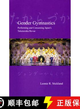 【3-4周达】Gender Gymnastics: Performing and Consuming Japan's Takarazuka Revue [9781876843519]