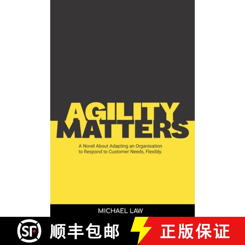 【3-4周达】Agility Matters: A Novel about Adapting an Organisation to Respond to Customer Needs Flexi... [9781957600253]