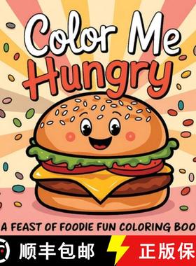 【3-4周达】Color Me Hungry A Feast of Foodie Fun Coloring Book: Food Inspired with 50 Designs Inspira... [9781068682384]