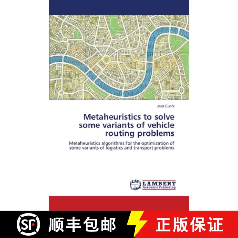 预订 Metaheuristics to solve some variants of vehicle routing problems [9783659182327]