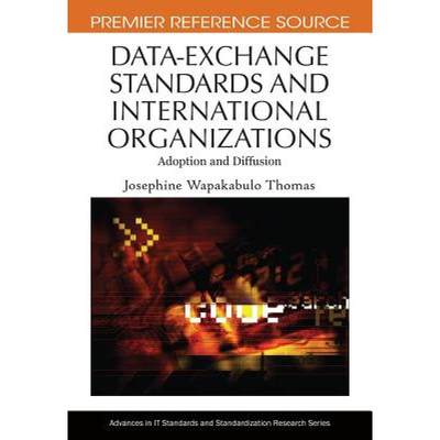 【4周达】Data-Exchange Standards and International Organizations: Adoption and Diffusion [9781605668321]