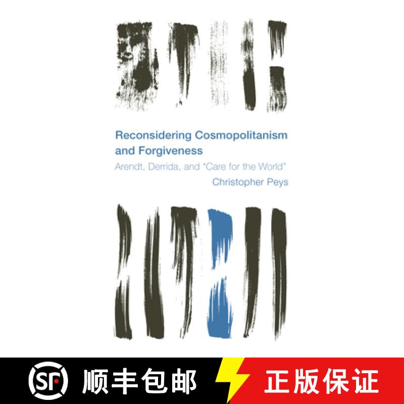 【3-4周达】Reconsidering Cosmopolitanism and Forgiveness : Arendt, Derrida, and Care for the World [9781786615183]