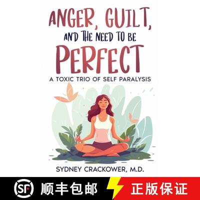 【3-4周达】ANGER, GUILT, AND THE NEED TO BE PERFECT: A TOXIC TRIO OF SELF PARALYSIS [9781456649623]
