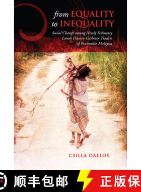 【3-4周达】From Equality to Inequality: Social Change Among Newly Sedentary Lanoh Hunter-Gatherer Tra... [9781442611221]