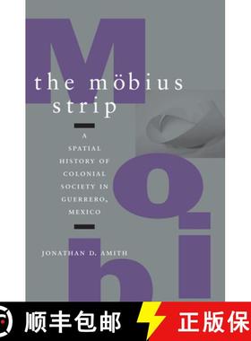 【3-4周达】The Möbius Strip: A Spatial History of Colonial Society in Guerrero, Mexico [9780804748933]