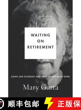 【3-4周达】Waiting on Retirement: Aging and Economic Insecurity in Low-Wage Work [9781503607408]