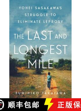 【3-4周达】The Last and Longest Mile: Yohei Sasakawa's Struggle to Eliminate Leprosy [9781787383401]